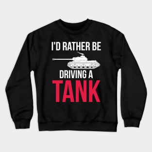 Id rather be driving a tank IS-2 Crewneck Sweatshirt